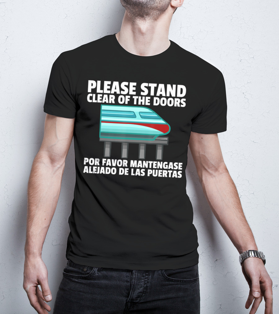 Please Stand Clear Of The Doors Monorail Por Favor Mantengase Alejado De Las Puertas T-Shirt