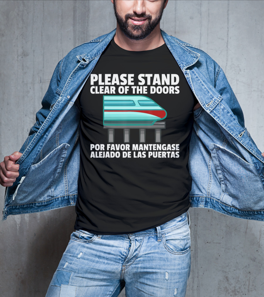 Please Stand Clear Of The Doors Monorail Por Favor Mantengase Alejado De Las Puertas T-Shirt