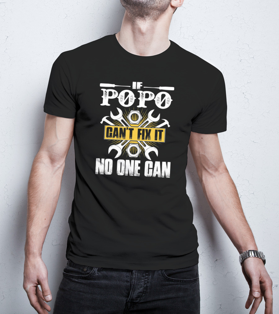 If Popo Can't Fix It No One Can Father's Day Gift Wrenches And Tools T-Shirt
