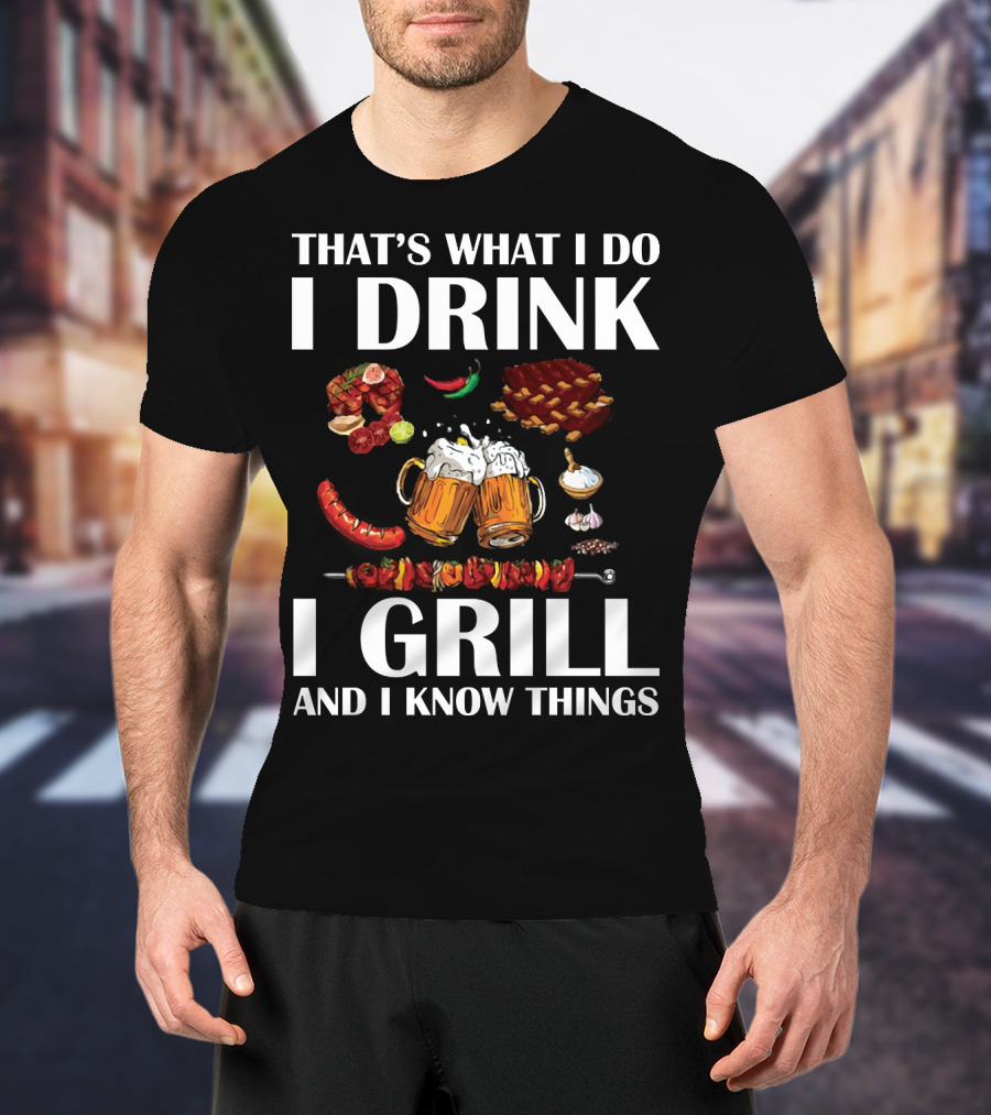 That's What I Do I Drink I Grill And I Know Things Beer BBQ Ribs Garlic Pepper Skewer T-Shirt