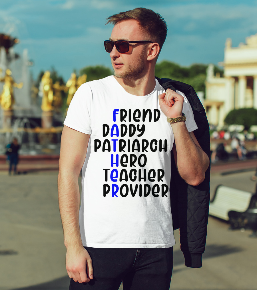 Father's Day Friend Daddy Patriarch Hero Teacher Provider T-Shirt