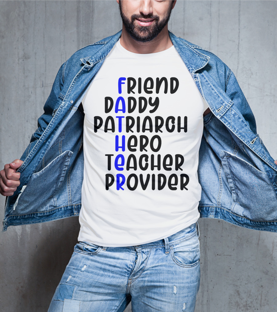 Father's Day Friend Daddy Patriarch Hero Teacher Provider T-Shirt