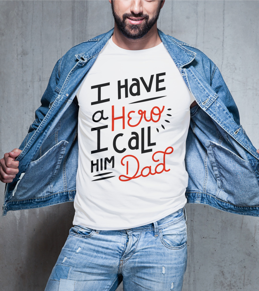 I Have A Hero I Call Him Dad T-Shirt