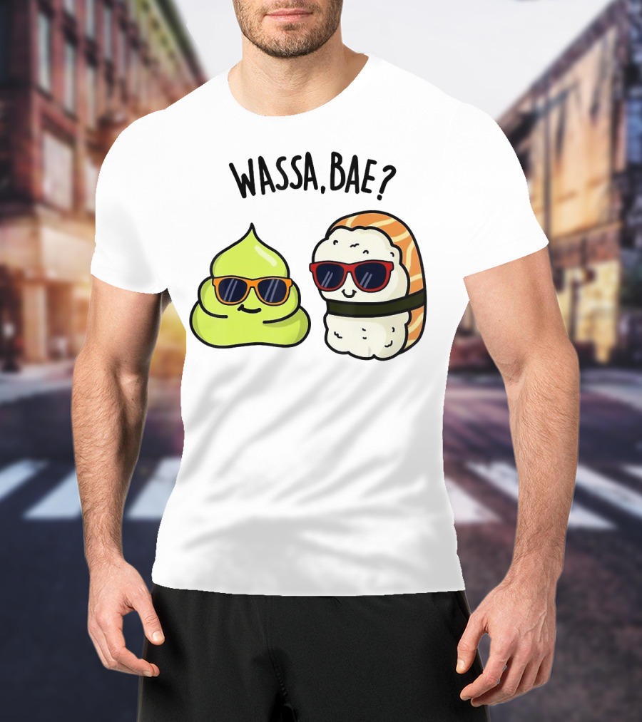 Wassa Bae Wasabi Sushi BFFs Sunglasses Humor T-Shirt
