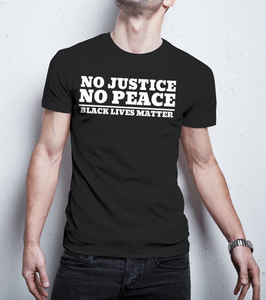 No Justice No Peace Black Lives Matter T-Shirt