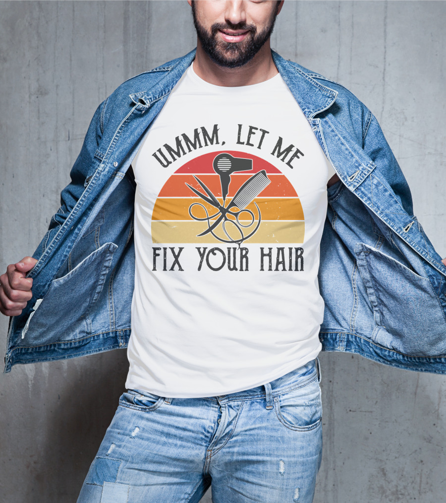 Ummm Let Me Fix Your Hair Retro Barber Tools Comb Scissors Hairdryer T-Shirt