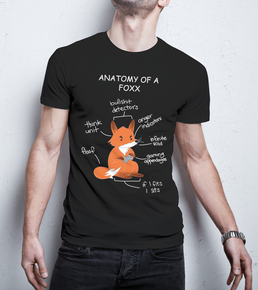 Anatomy Of A Foxx Bullshit Detectors Anger Indicators Infinite Void Gaming Appendages Think Unit Floof If I Fits I Sits T-Shirt