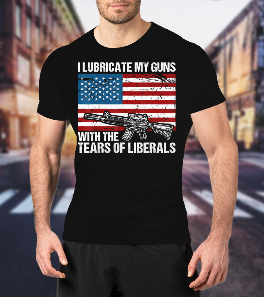 I Lubricate My Guns With The Tears Of Liberals American Flag Rifle T-Shirt