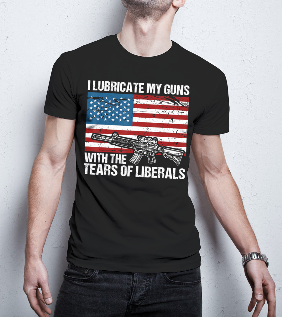 I Lubricate My Guns With The Tears Of Liberals American Flag Rifle T-Shirt