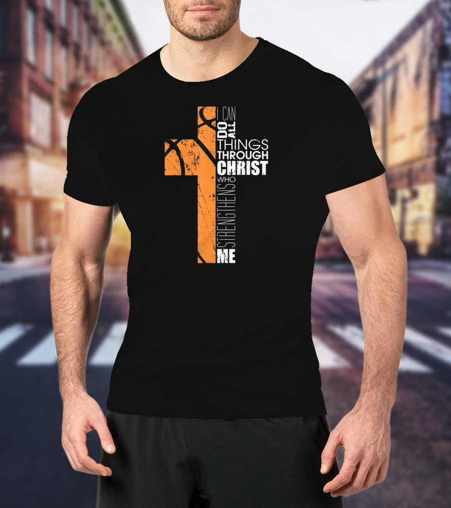 Philippians 413 I Can Do All Things Through Christ Basketball Cross T-Shirt