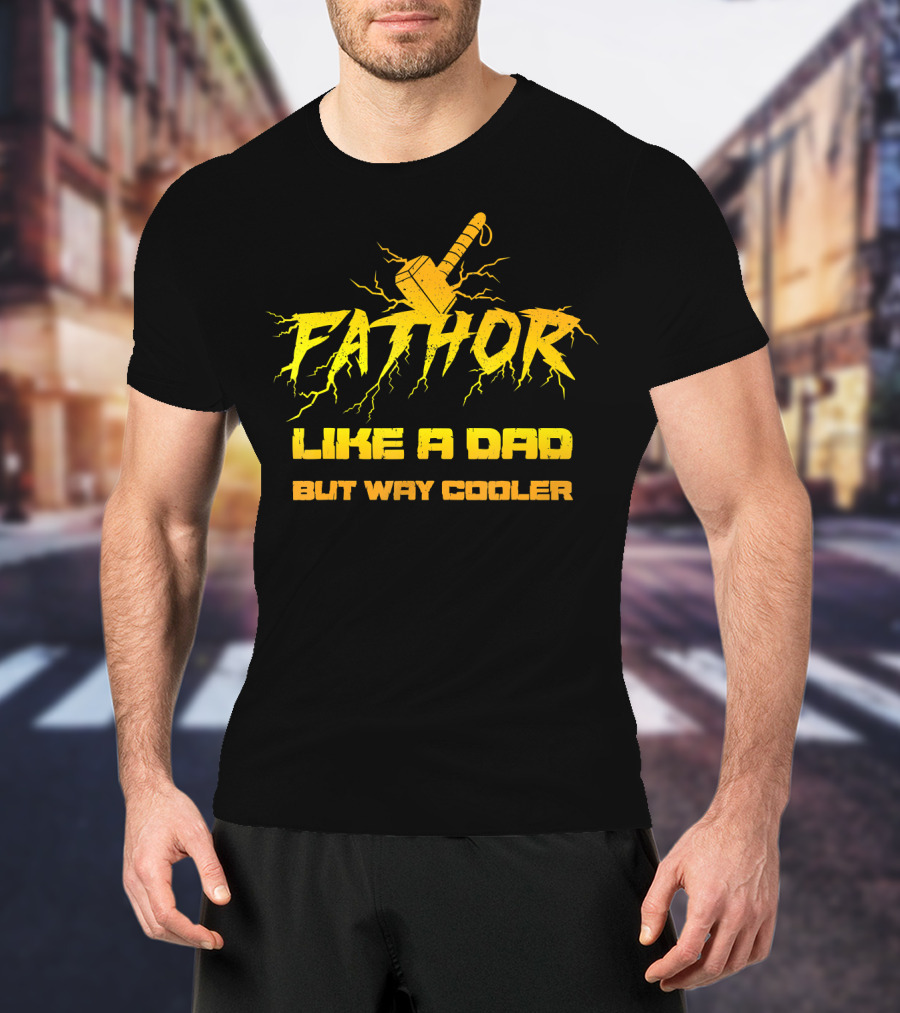 Fathor Like A Dad But Way Cooler T-Shirt