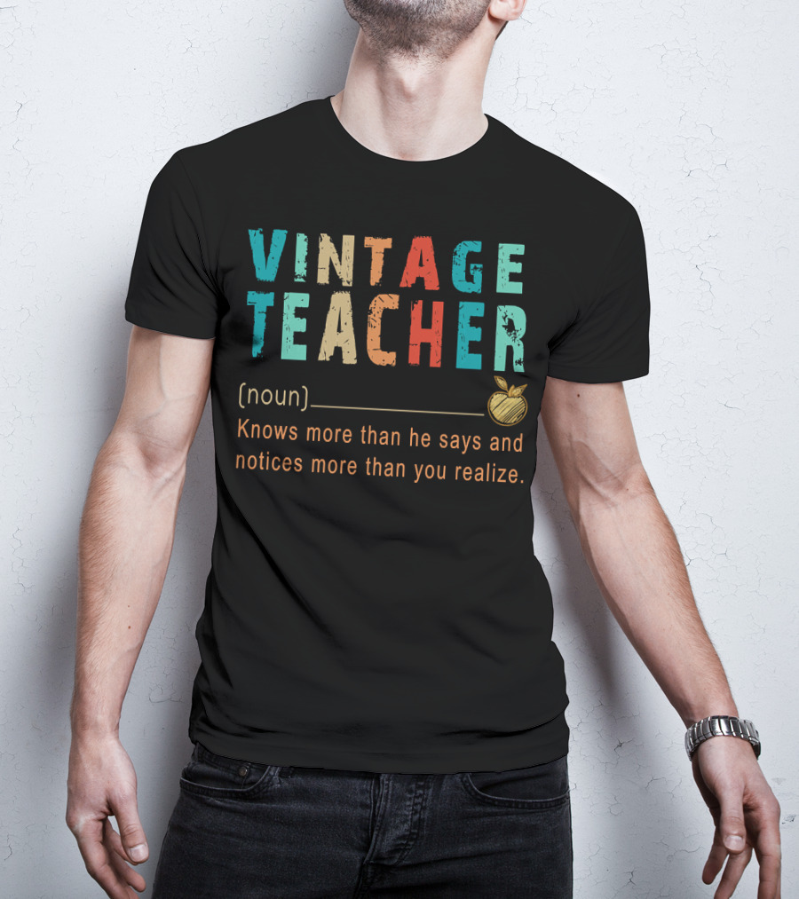 VINTAGE TEACHER Knows More Than He Says And Notices More Than You Realize T-Shirt