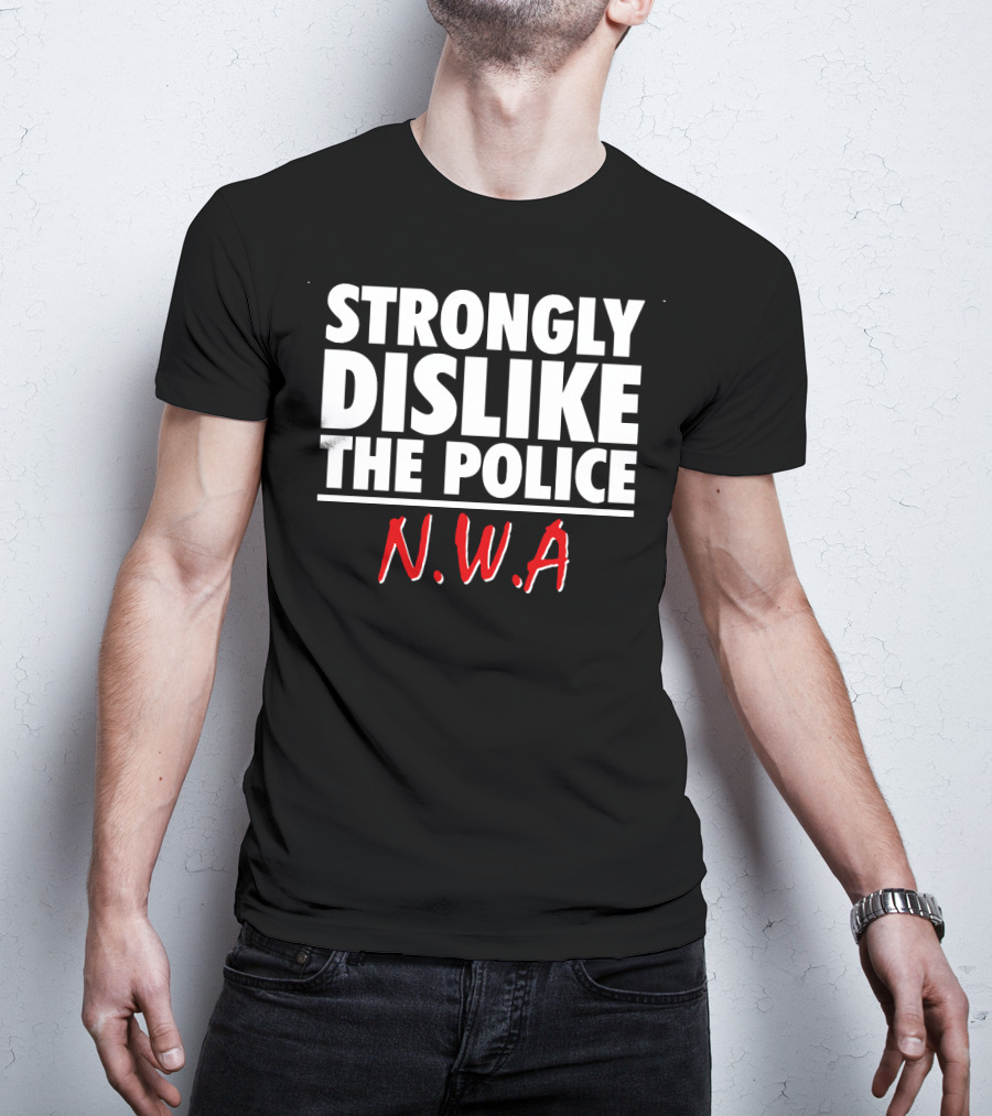 Strongly Dislike The Police N.W.A T-Shirt