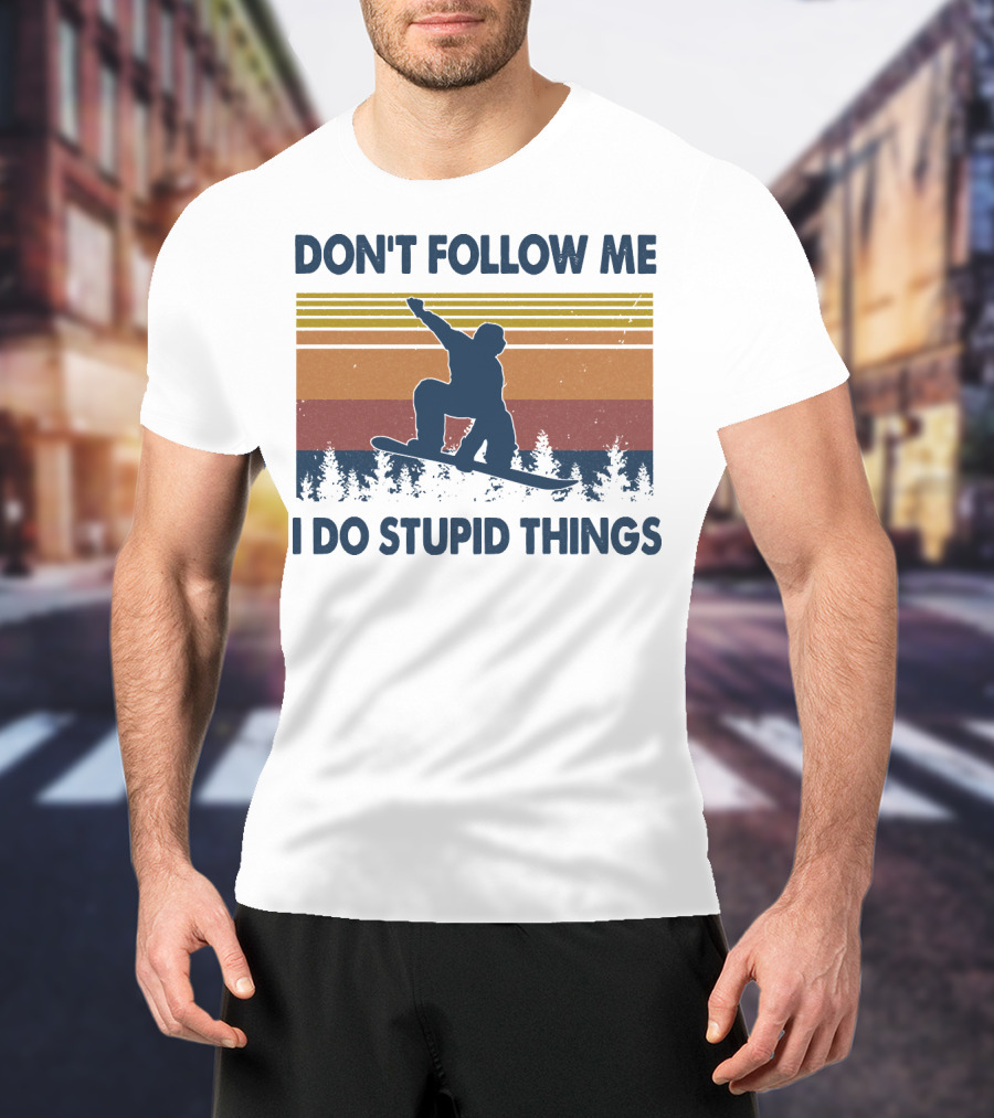 DON'T FOLLOW ME I DO STUPID THINGS Snowboarding Vintage T-Shirt