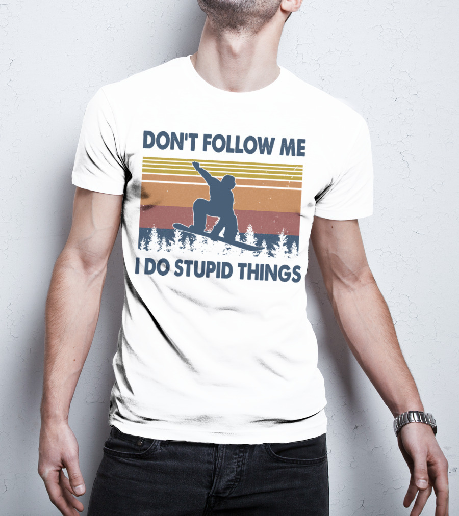 DON'T FOLLOW ME I DO STUPID THINGS Snowboarding Vintage T-Shirt