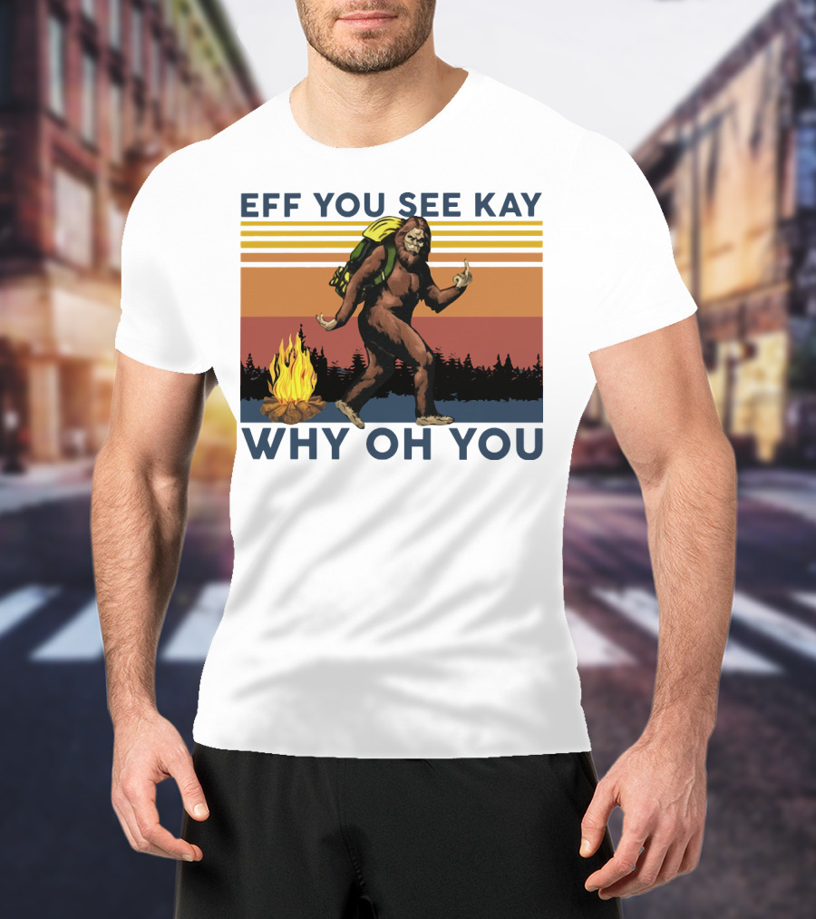 EFF YOU SEE KAY WHY OH YOU Bigfoot Campfire Stripes T-Shirt