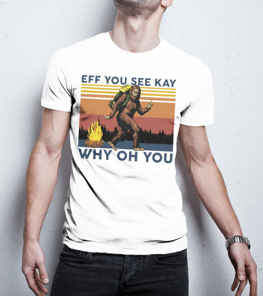 EFF YOU SEE KAY WHY OH YOU Bigfoot Campfire Stripes T-Shirt