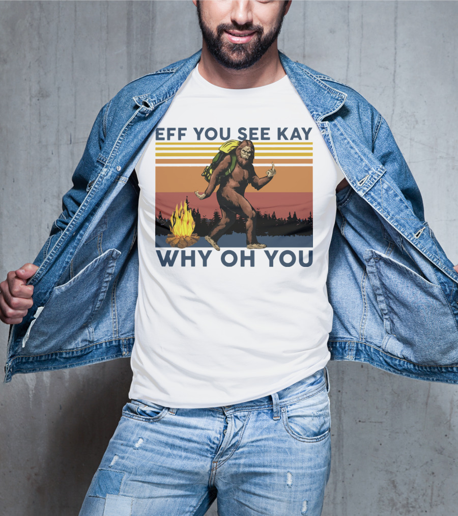 EFF YOU SEE KAY WHY OH YOU Bigfoot Campfire Stripes T-Shirt