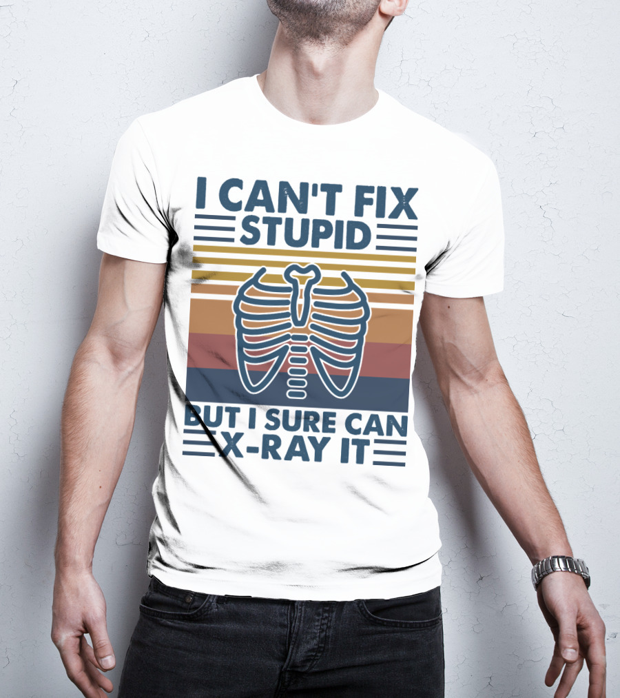 I Can't Fix Stupid But I Sure Can X-Ray It With Ribcage Illustration And Retro Stripes T-Shirt