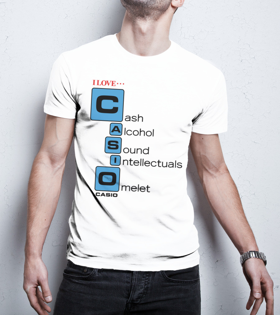 I Love Cash Alcohol Sound Intellectuals Omelet Casio T-Shirt