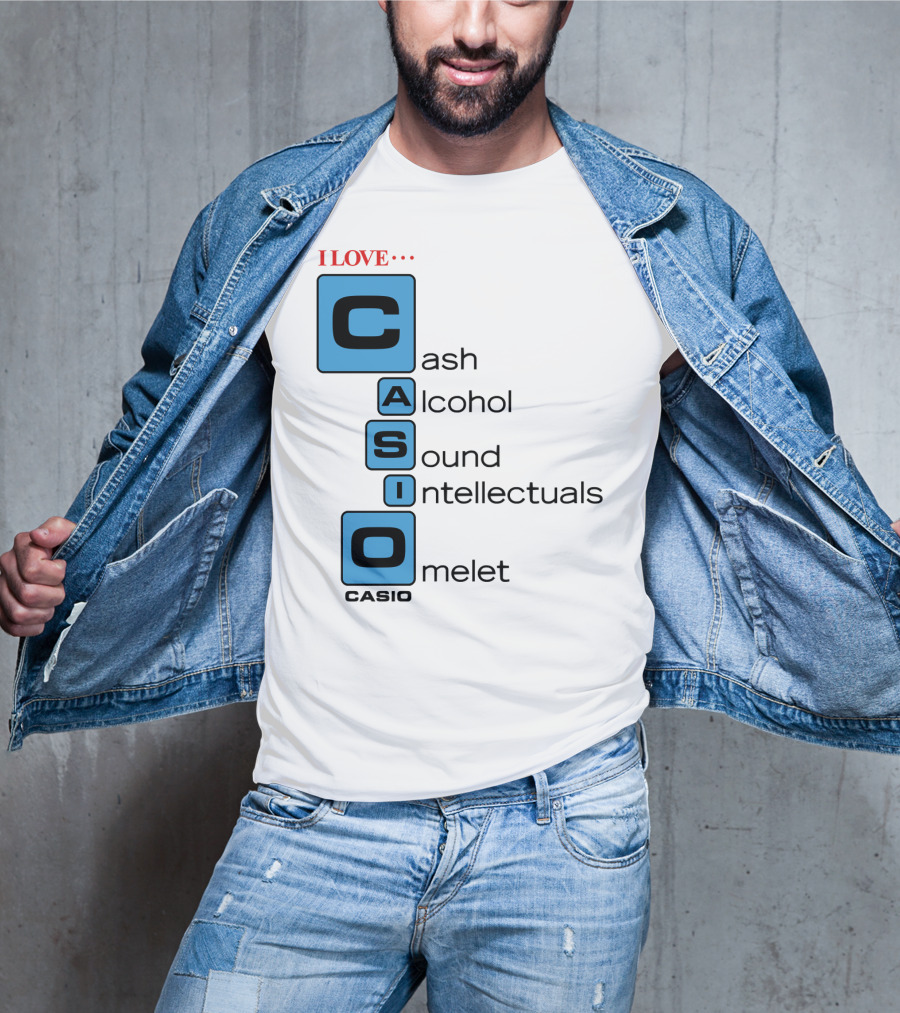 I Love Cash Alcohol Sound Intellectuals Omelet Casio T-Shirt
