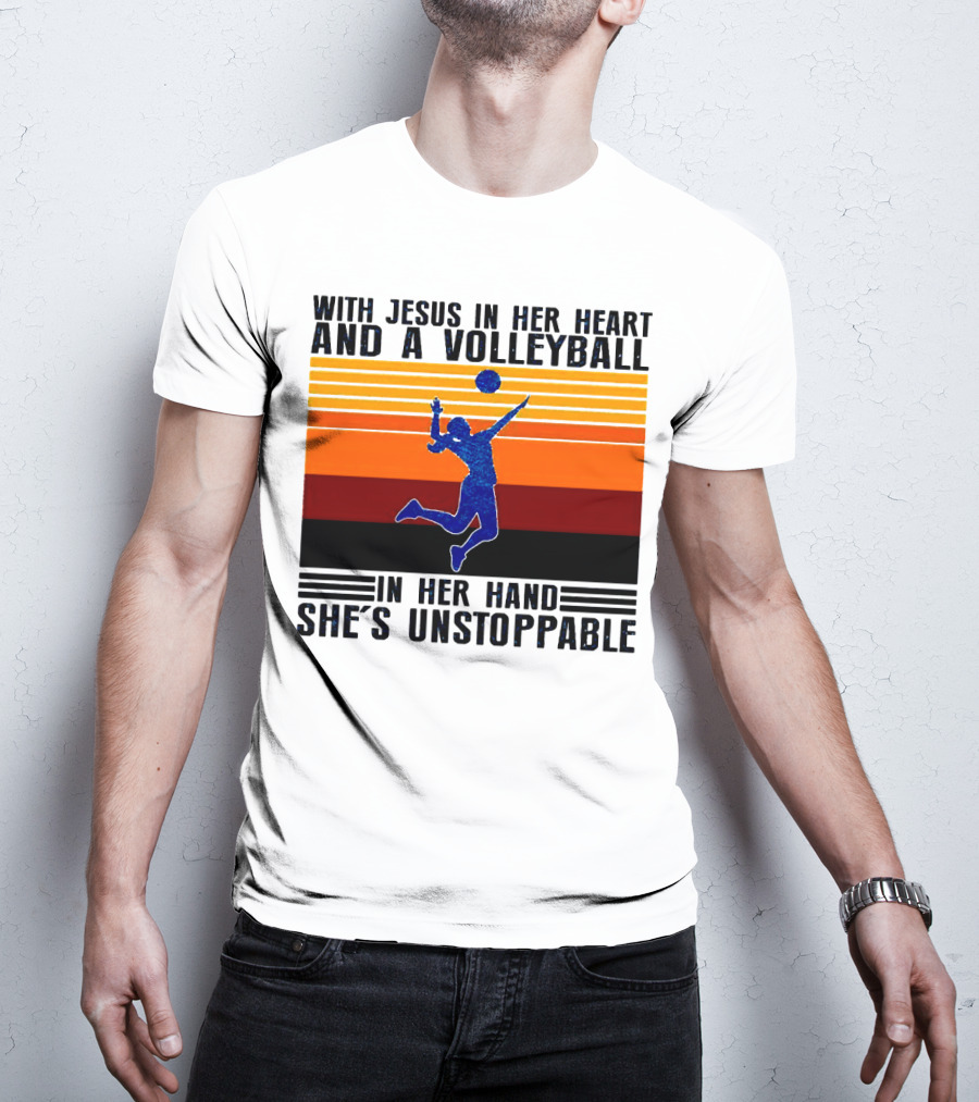With Jesus In Her Heart And A Volleyball In Her Hand She's Unstoppable T-Shirt
