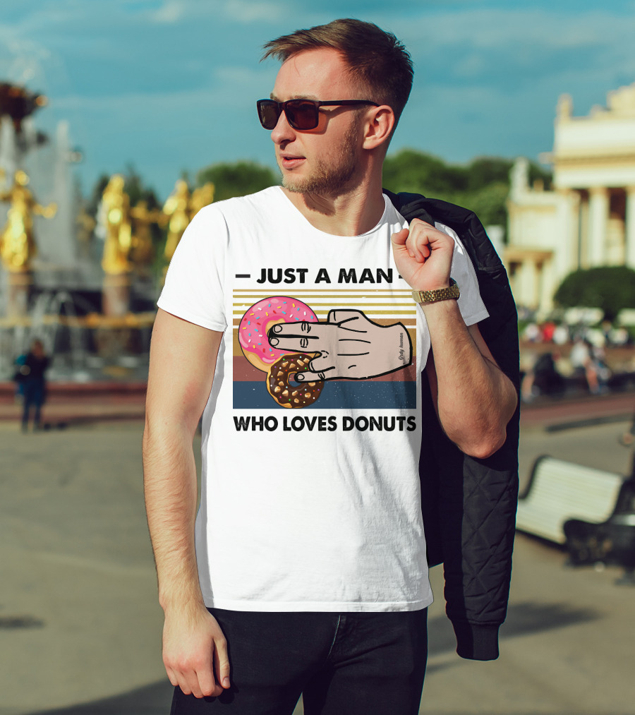 Just A Man Who Loves Delicious Donuts With Colorful Sprinkles And Tasty Treats T-Shirt
