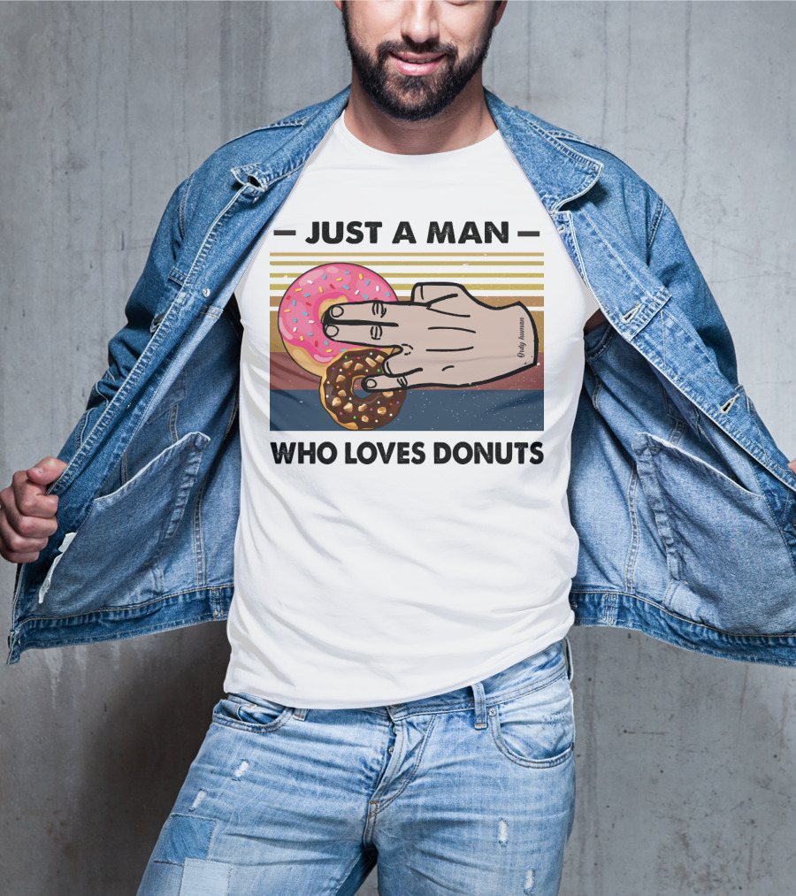 Just A Man Who Loves Delicious Donuts With Colorful Sprinkles And Tasty Treats T-Shirt
