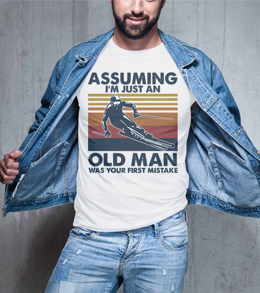 Assuming I'm Just An Old Man Was Your First Mistake Skier Stripes T-Shirt