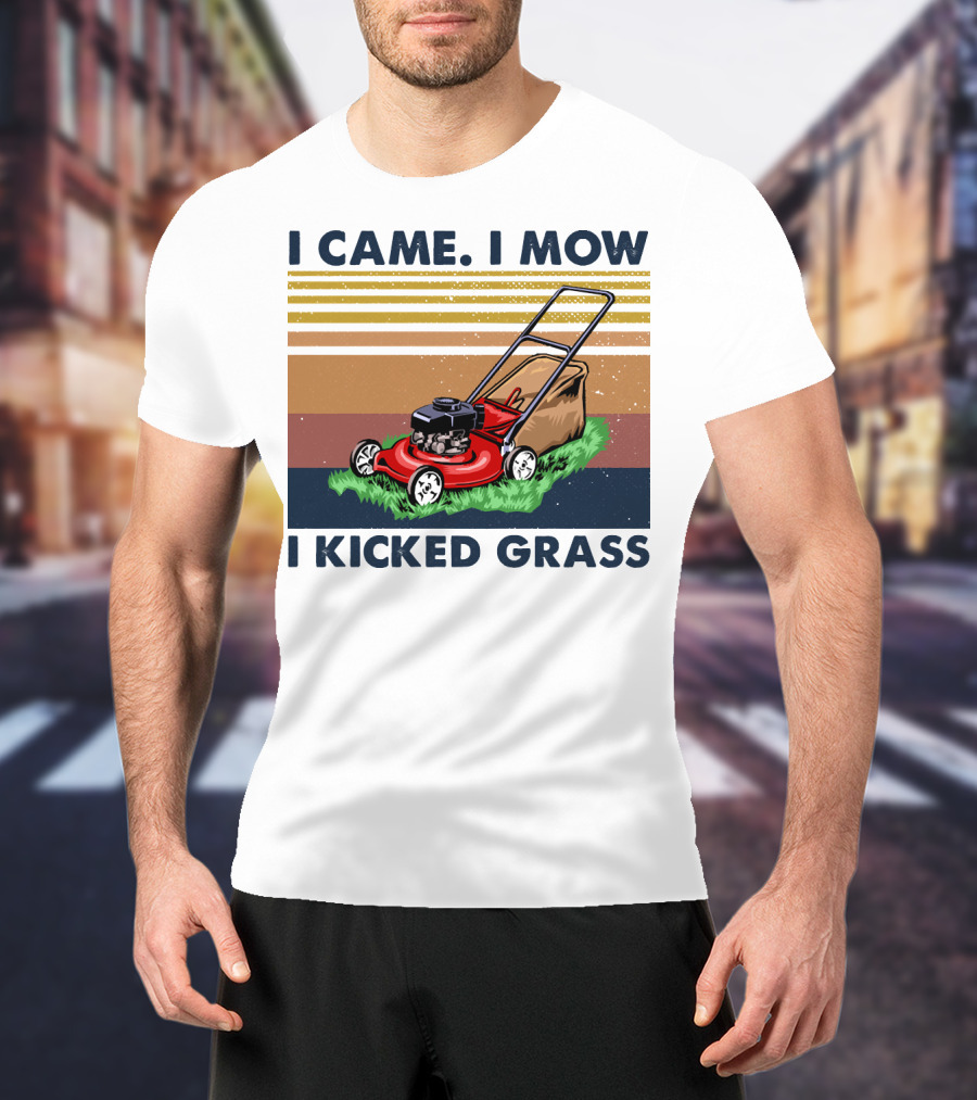 I Came I Mow I Kicked Grass T-Shirt