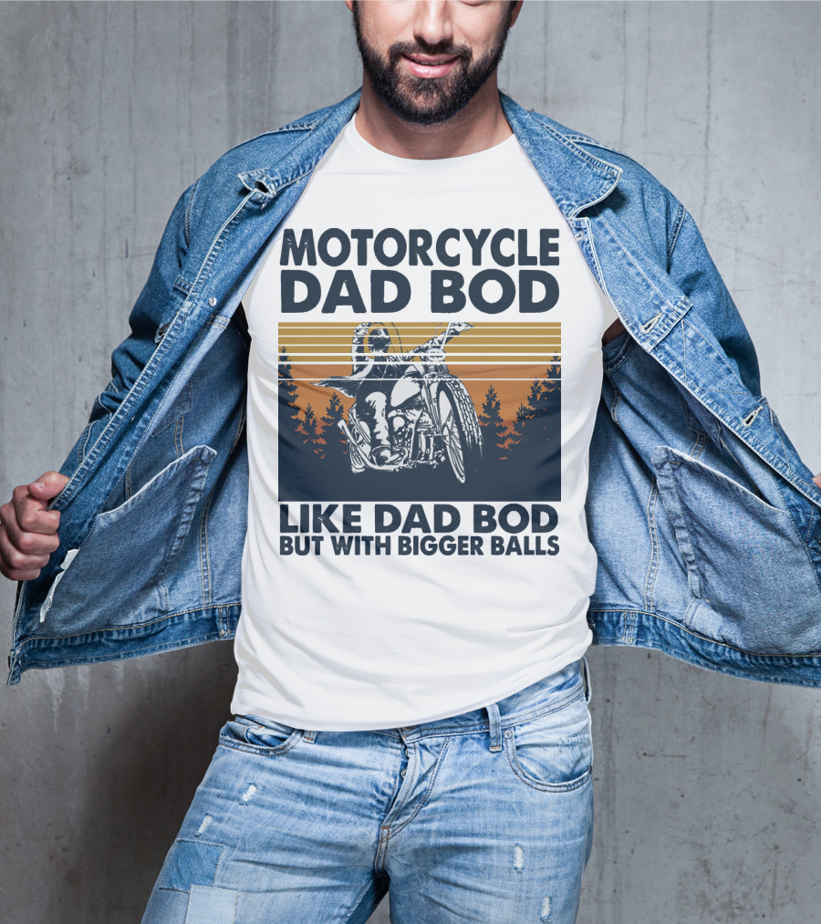 Motorcycle Dad Bod Like Dad Bod But With Bigger Balls T-Shirt