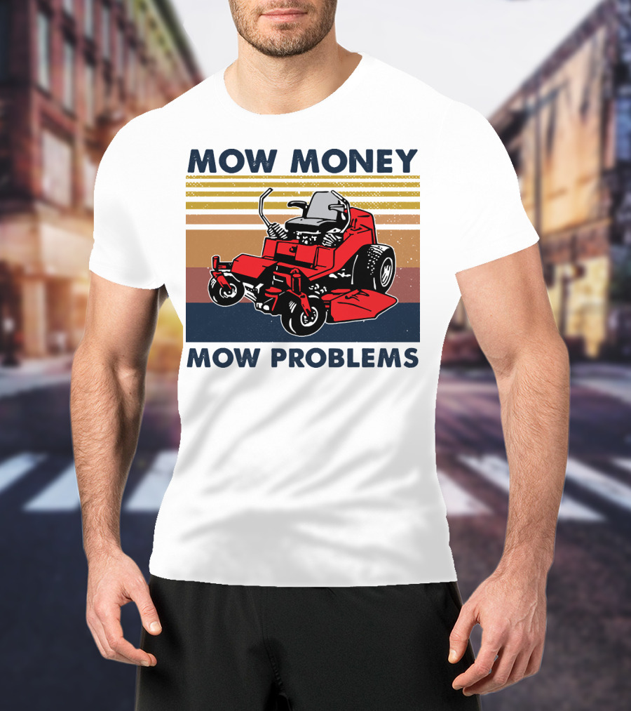 Mow Money Mow Problems Retro Lawn Mower T-Shirt
