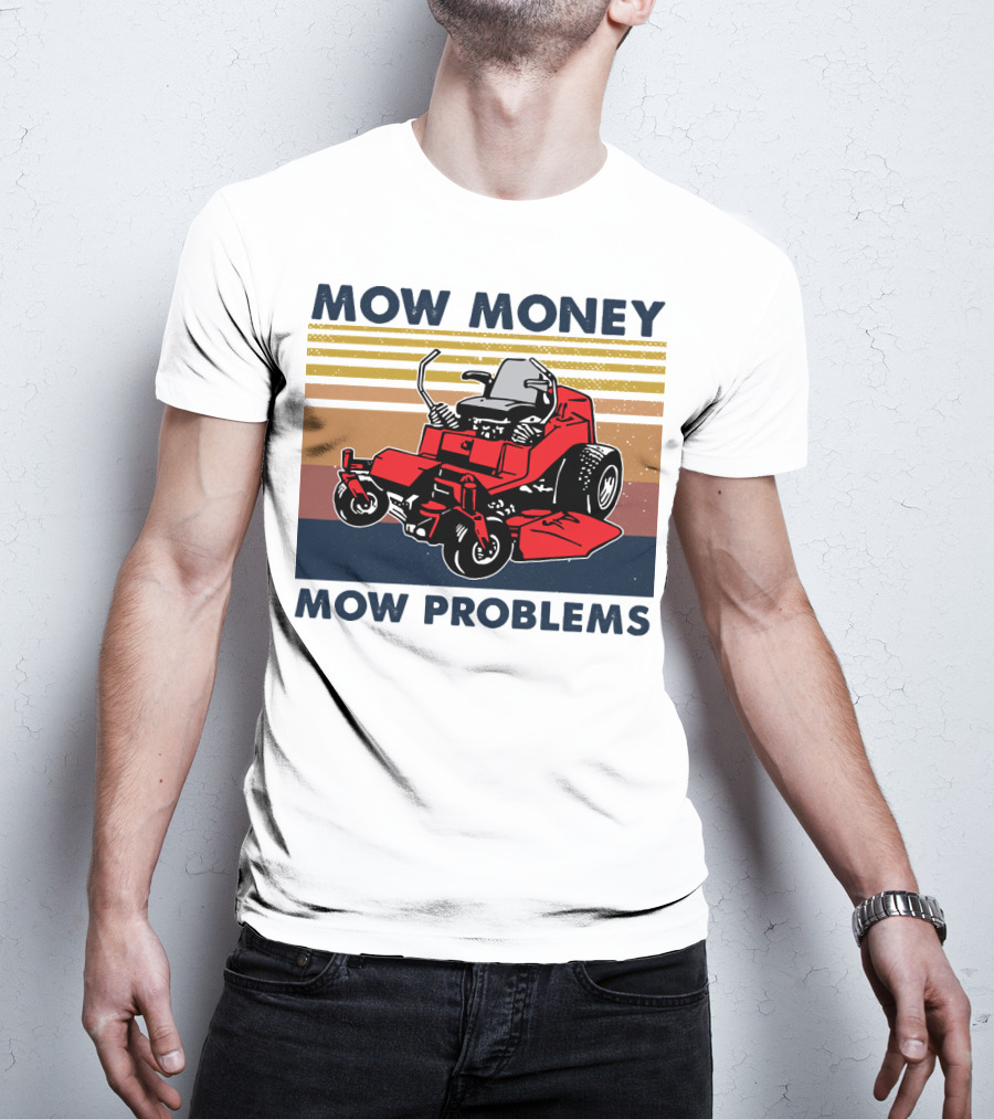 Mow Money Mow Problems Retro Lawn Mower T-Shirt