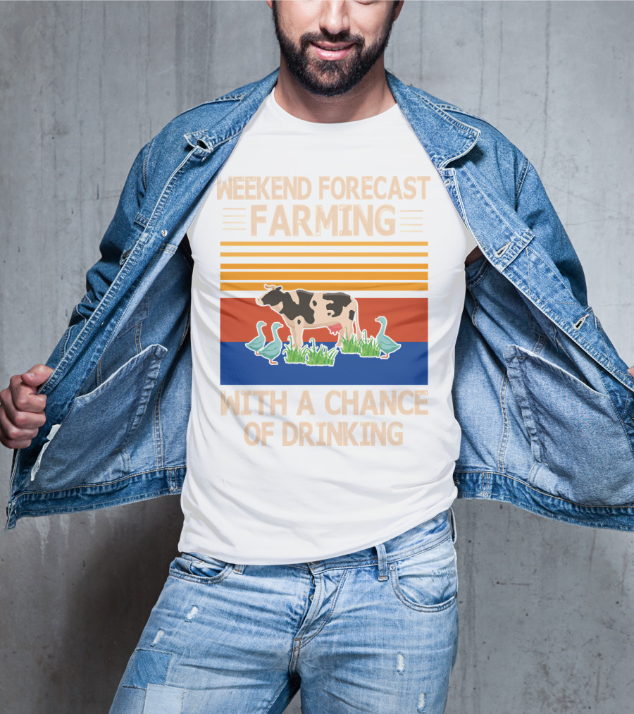 Weekend Forecast Farming With A Chance Of Drinking Cow Ducks T-Shirt