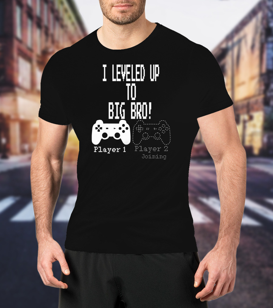 I Leveled Up To Big Bro Player 1 Player 2 Joining T-Shirt