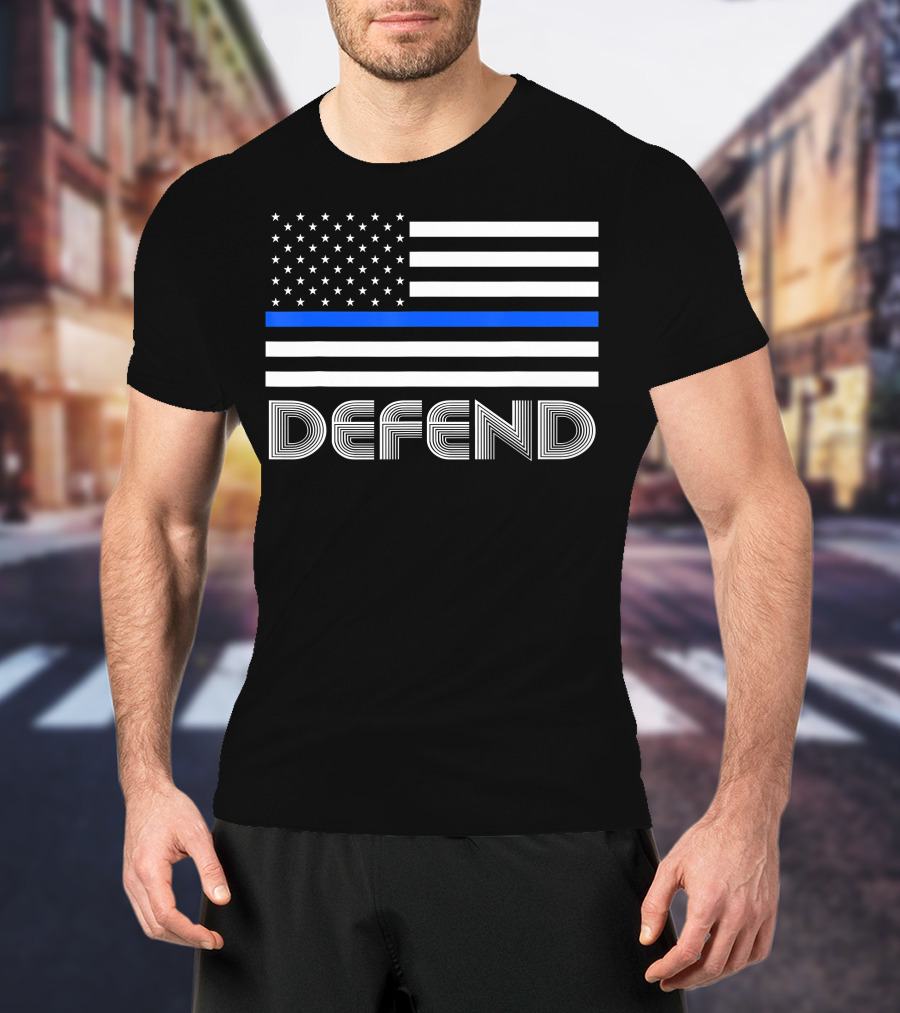 Defend Thin Blue Line American Flag Support Our Law Enforcement T-Shirt