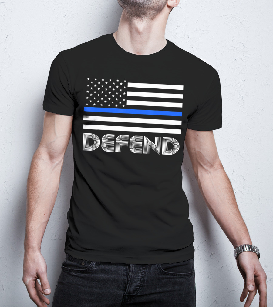 Defend Thin Blue Line American Flag Support Our Law Enforcement T-Shirt