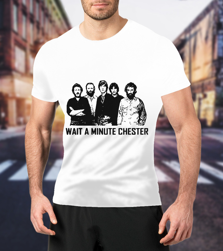 Wait A Minute Chester The Band Members T-Shirt