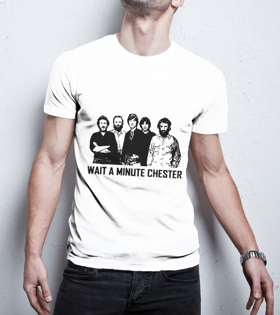 Wait A Minute Chester The Band Members T-Shirt
