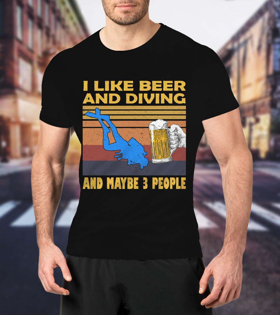 I Like Beer And Diving And Maybe 3 People T-Shirt