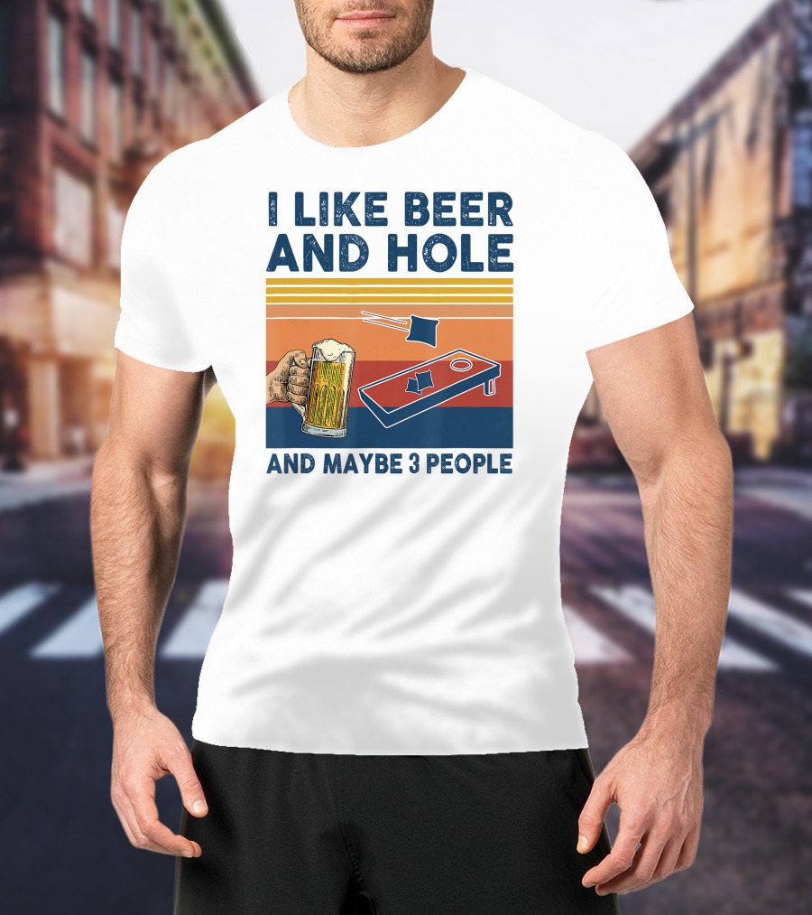 I Like Beer And Cornhole And Maybe 3 People T-Shirt