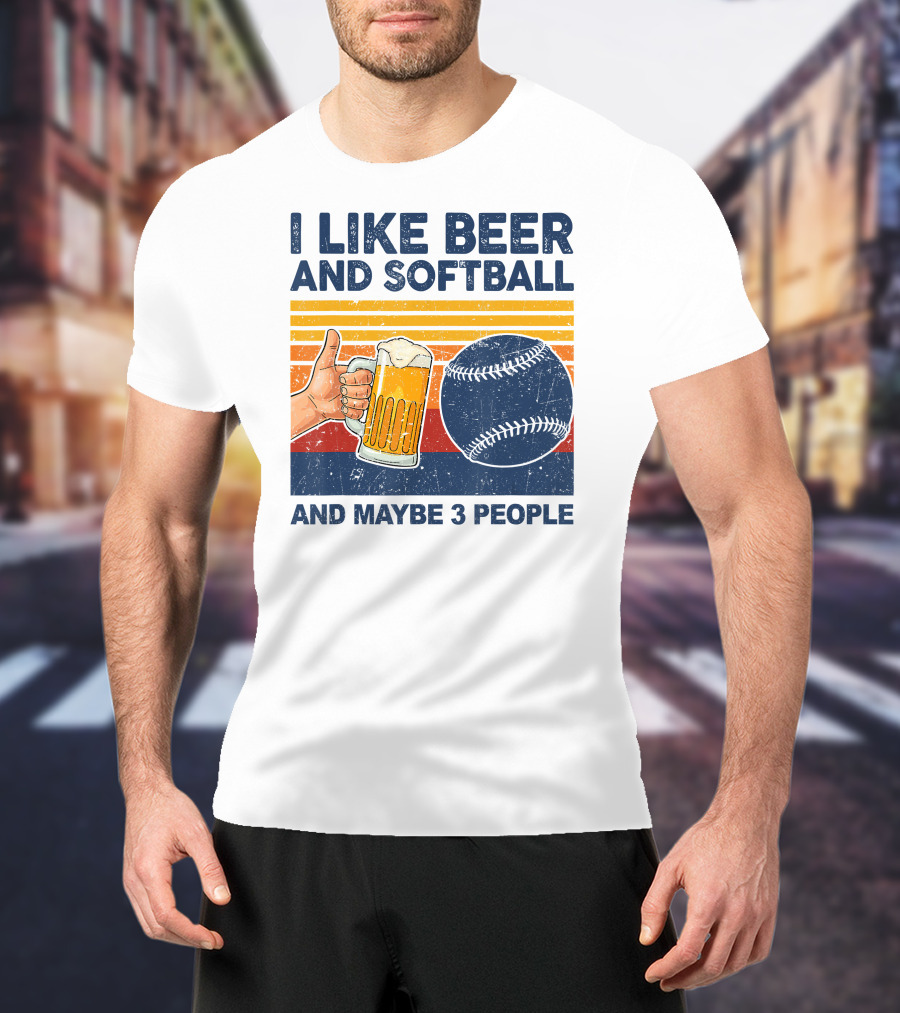 I Like Beer And Softball And Maybe 3 People T-Shirt