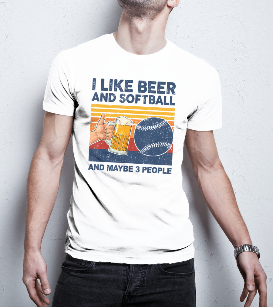 I Like Beer And Softball And Maybe 3 People T-Shirt