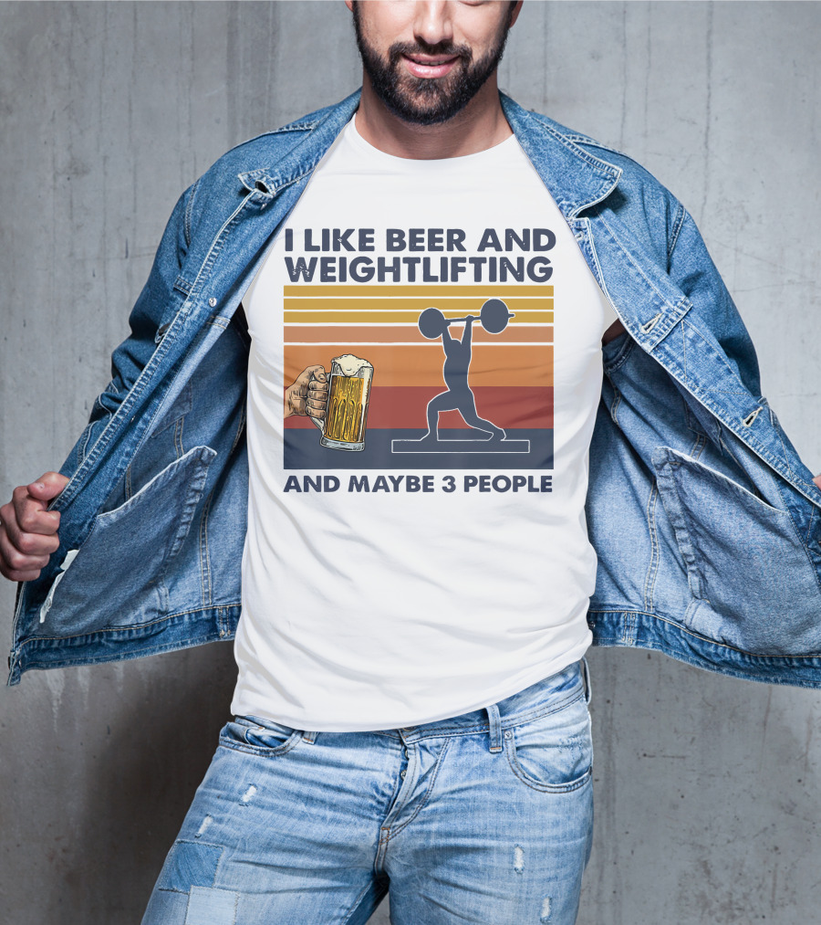 I Like Beer And Weightlifting And Maybe 3 People T-Shirt