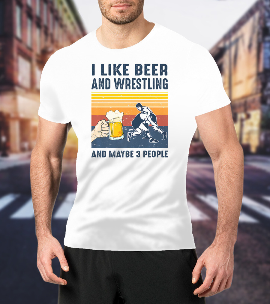 I Like Beer And Wrestling And Maybe 3 People Retro T-Shirt