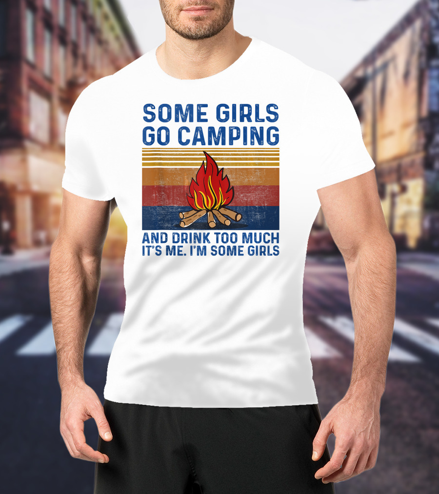 Some Girls Go Camping And Drink Too Much It's Me I'm Some Girls Campfire Retro Stripes T-Shirt