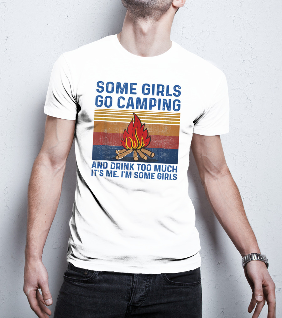 Some Girls Go Camping And Drink Too Much It's Me I'm Some Girls Campfire Retro Stripes T-Shirt