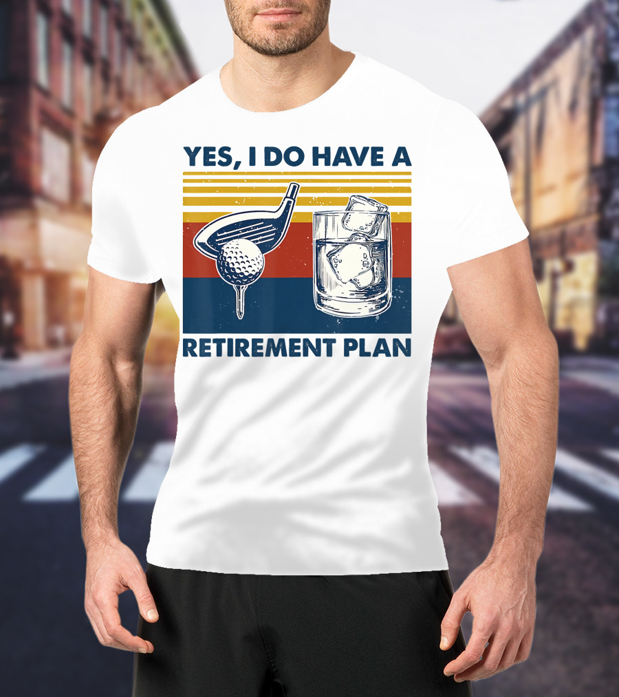 Yes I Do Have A Retirement Plan Golf And Whiskey On The Rocks T-Shirt
