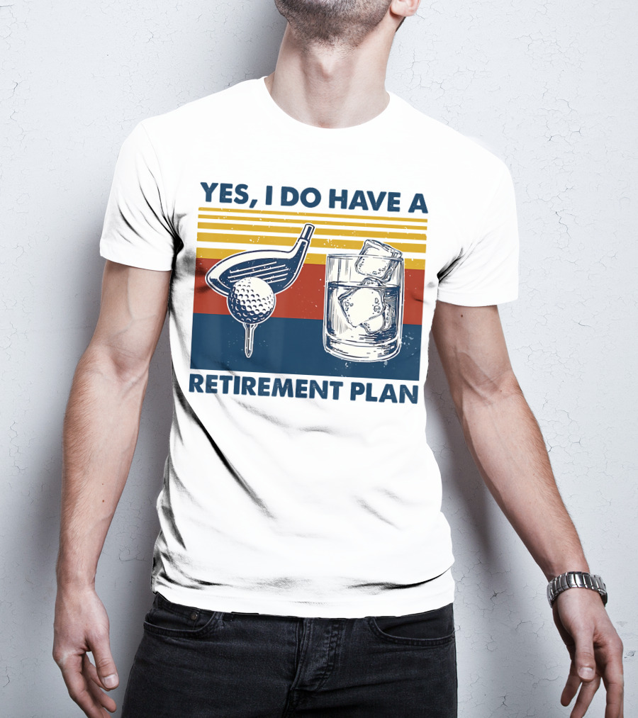 Yes I Do Have A Retirement Plan Golf And Whiskey On The Rocks T-Shirt