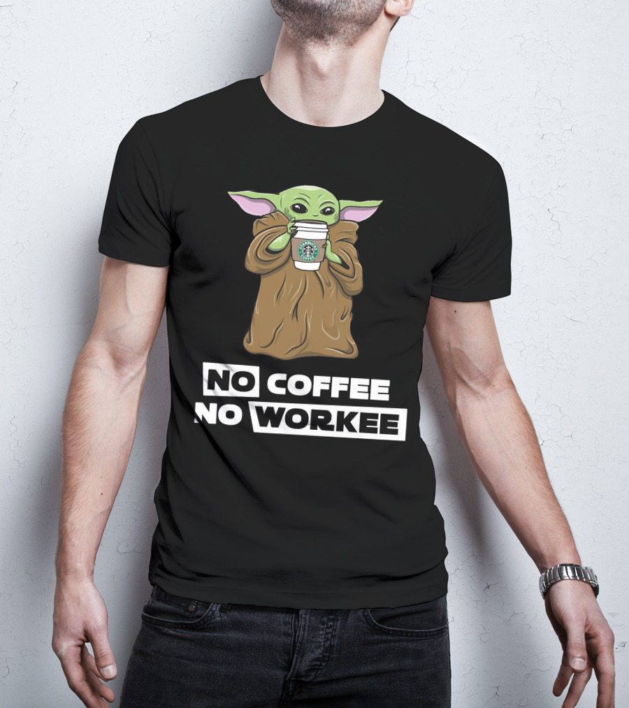 Baby Yoda Holding Coffee Cup No Coffee No Workee T-Shirt
